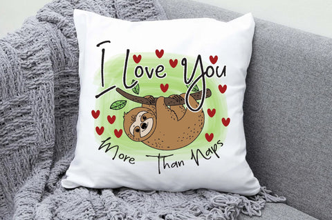 I Love You More Than Naps Sloth PNG Sublimation Jagonath Roy 