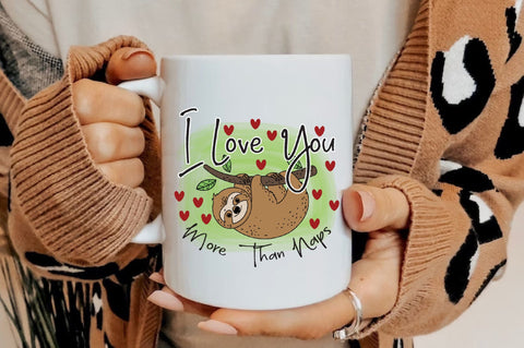 I Love You More Than Naps Sloth PNG Sublimation Jagonath Roy 