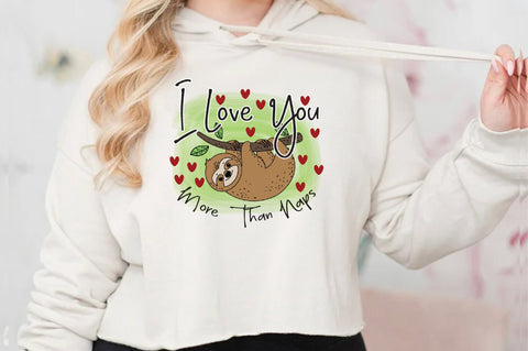 I Love You More Than Naps Sloth PNG Sublimation Jagonath Roy 
