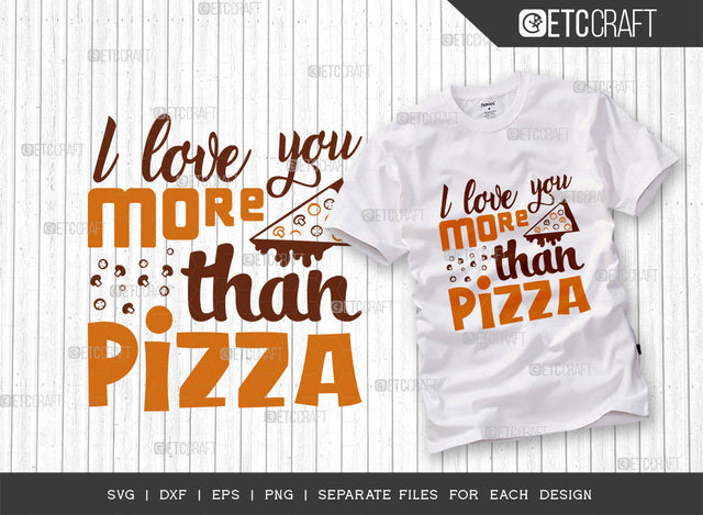 I Love You More Than Pizza SVG Cut File, Pizza Lover Svg, Pizza Svg, Mushroom Svg, Fastfood Svg, Pepperoni Svg, Pizza Slice Svg, Pizza Quotes, Typography Design, SVG ETC Craft 