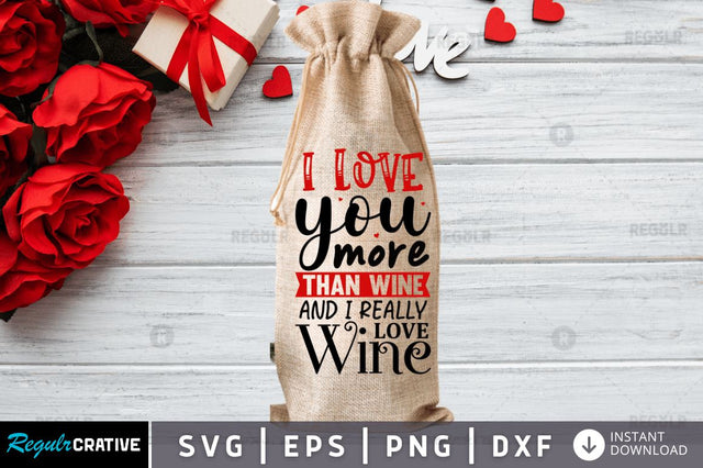 I love you more than wine and i really SVG SVG Regulrcrative 