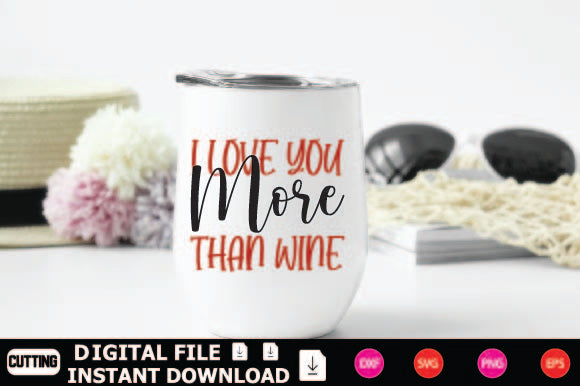 I Love You More Than Wine SVG Shahin alam 