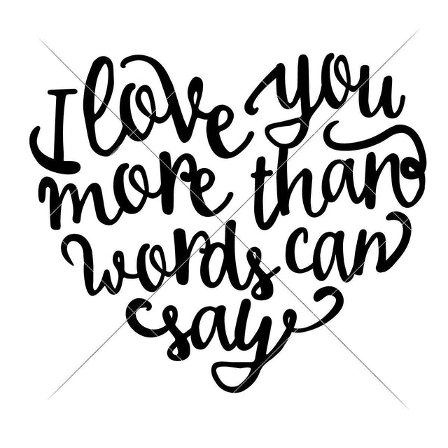 I love you more than Words can say SVG Chameleon Cuttables 