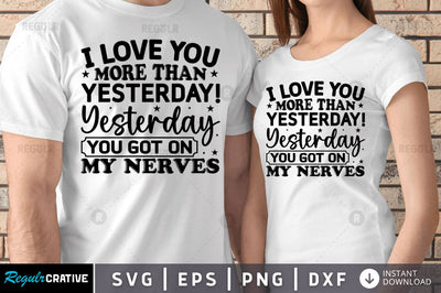 I love you more than yesterday SVG SVG Regulrcrative 