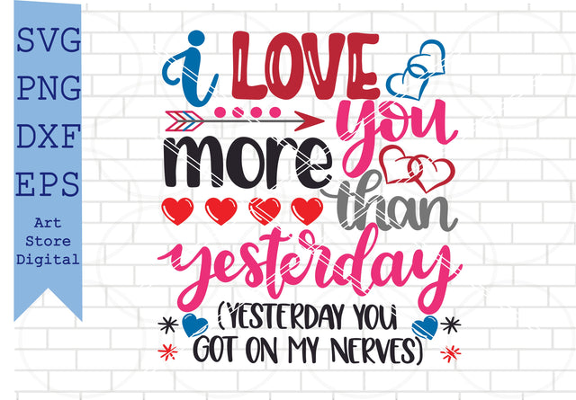 I Love You More Than Yesterday Svg, Valentine Svg, Png, Dxf, Eps Cut Files SVG Artstoredigital 