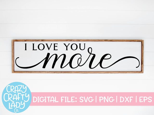 I Love You More | Wedding | Valentine's Day SVG Cut File SVG Crazy Crafty Lady Co. 