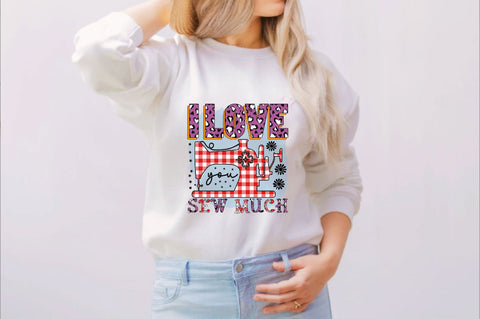 I love you sew much Sublimation SVGArt 