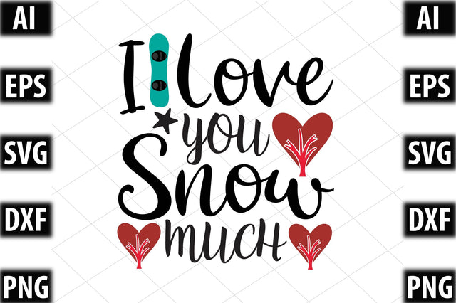 I love you snow much SVG SVGista 