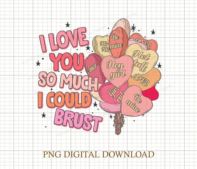I Love You So Much I Could Burst PNG-Valentine’s Day Sublimation Digital Design Download-hearts png design, balloons png, girly sublimation Sublimation DiamondDesign 