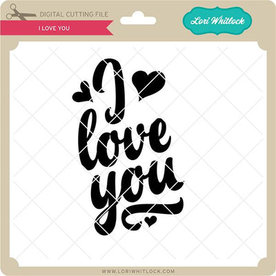 I Love You SVG Lori Whitlock 