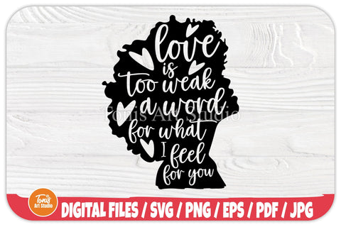 I Love You SVG | Romantic Svg | Love is Too Weak a Word For What I Feel For You | Valentines Day Svg | Love You More Svg SVG TonisArtStudio 