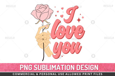 I love you SVG Sublimation Regulrcrative 