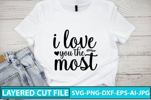 I Love You The Most Svg Cut File SVG Syaman 