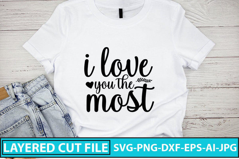 I Love You The Most Svg Cut File - So Fontsy