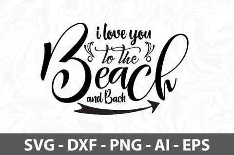 I love you to the Beach and Back svg SVG orpitasn 