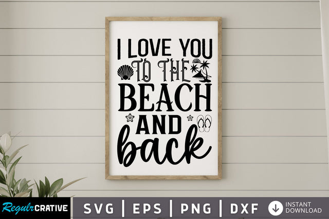 I love you to the beach and back SVG SVG Regulrcrative 