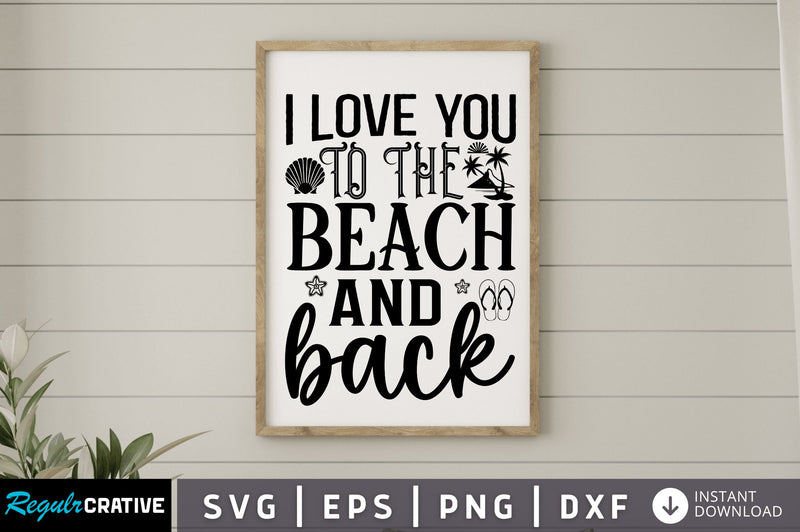 I love you to the beach and back SVG SVG Regulrcrative 