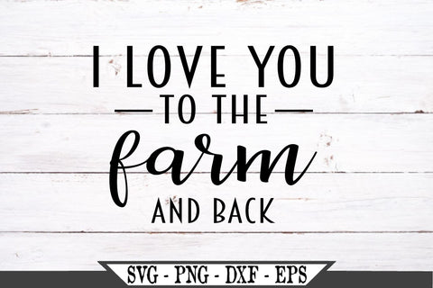 I Love You To The Farm And Back SVG SVG My Sassy Gifts 