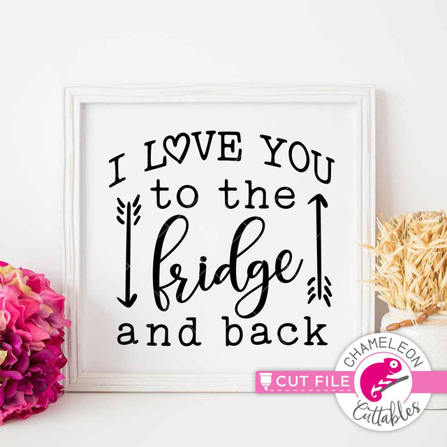 I love you to the fridge and back - funny kitchen SVG for sign SVG Chameleon Cuttables 