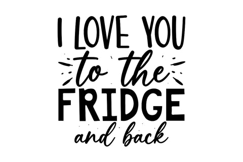 I love you to the fridge and back SVG SVG Regulrcrative 