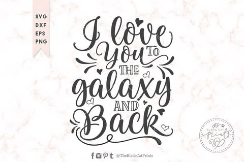 I love you to the Galaxy and back | Valentine's cut file SVG TheBlackCatPrints 