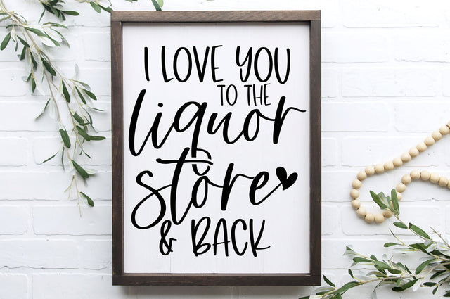 I Love You To The Liquor Store And Back Svg, Png, Dxf SVG RedFoxDesignsUS 