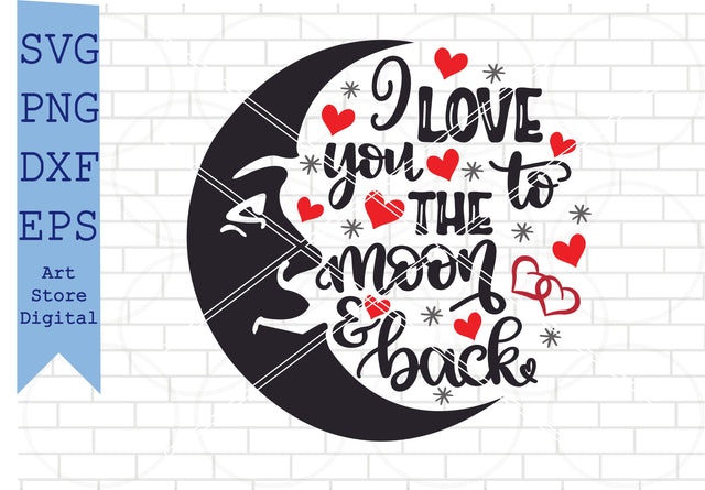 I Love You To The Moon And Back (1) Svg, Valentine Svg, Png, Dxf, Eps Cut Files SVG Artstoredigital 