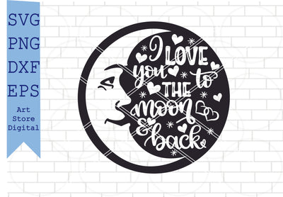 I Love You To The Moon And Back (2) Svg, Valentine Svg, Png, Dxf, Eps Cut Files SVG Artstoredigital 