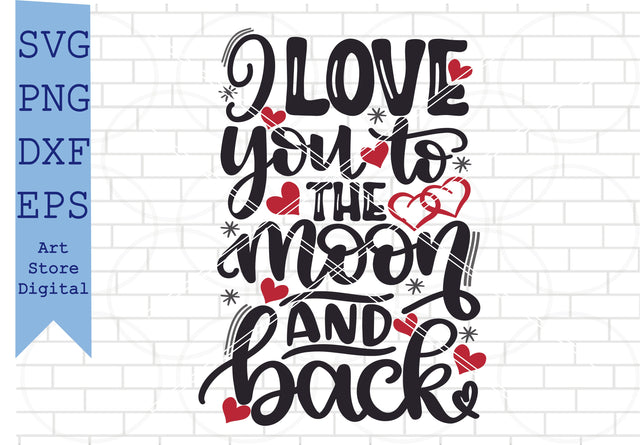 I Love You To The Moon And Back (3) Svg, Valentine Svg, Png, Dxf, Eps Cut Files SVG Artstoredigital 