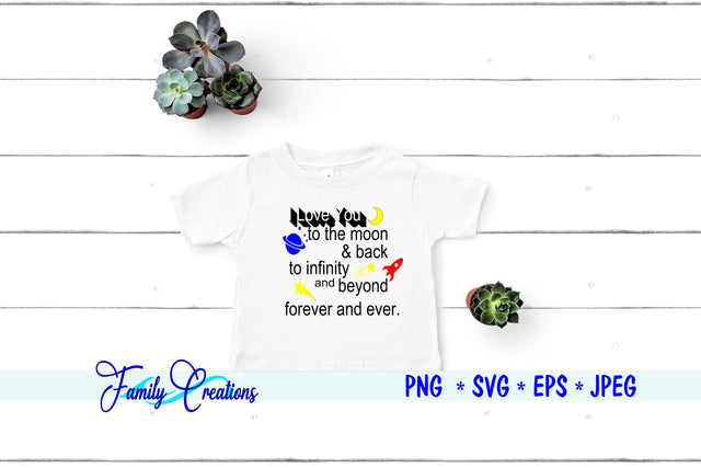 I Love You To The Moon and Back And To Infinity and Beyond Forever and ever SVG Family Creations 