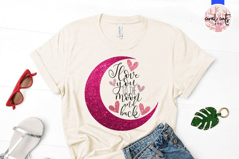 I Love You To The Moon And Back – Love And Kid SVG EPS DXF PNG SVG CoralCutsSVG 