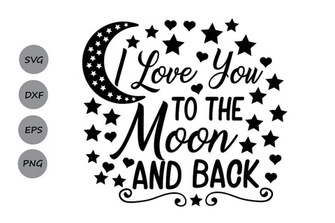 I Love You To The Moon And Back| Love Quote SVG Cutting Files. SVG CosmosFineArt 