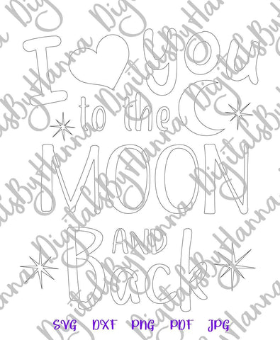 I Love You to The Moon and Back Print & Cut SVG Digitals by Hanna 