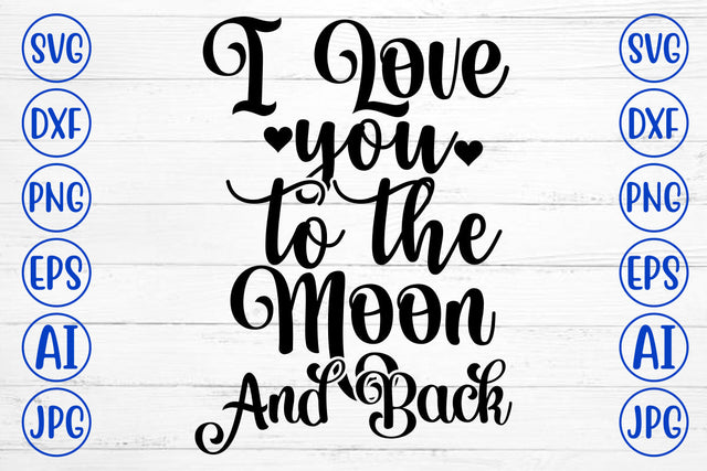 I Love You To The Moon And Back SVG Cut File SVG Syaman 