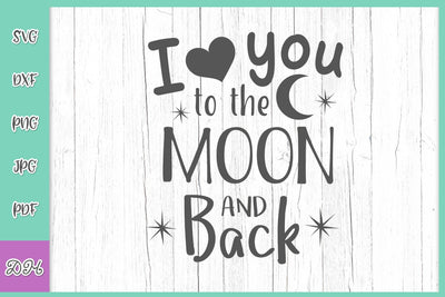 I Love You to The Moon and Back SVG DXF PNG PDF JPG SVG Digitals by Hanna 