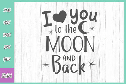 I Love You to The Moon and Back SVG DXF PNG PDF JPG SVG Digitals by Hanna 