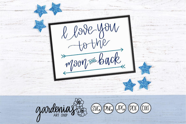 I Love You to the Moon and Back SVG Gardenias Art Shop 
