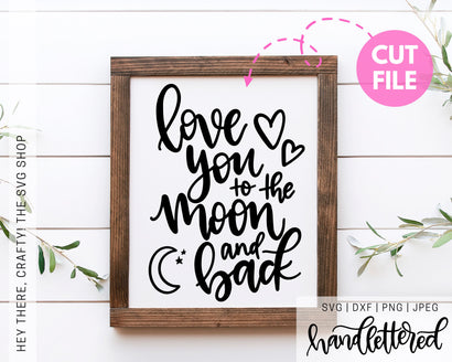 I Love You to the Moon and Back SVG Hey There, Crafty! 