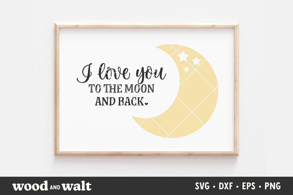 I Love You To The Moon And Back SVG | Nursery Cut File - So Fontsy