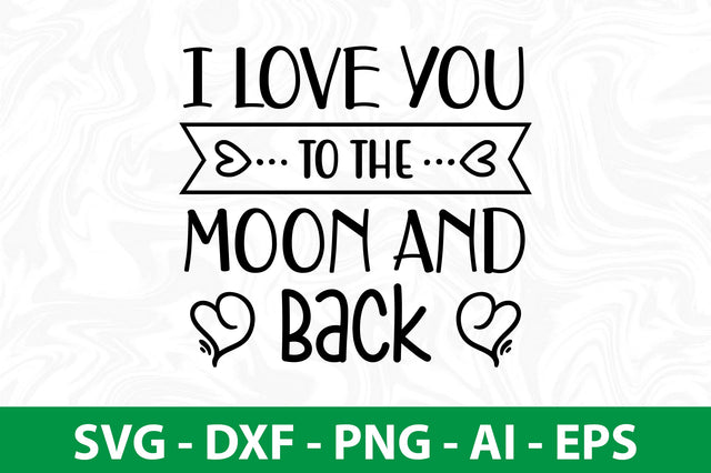 I Love You To The Moon And Back SVG SVG nirmal108roy 