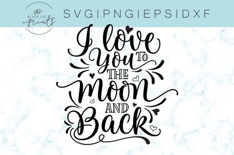 I love you to the moon and back | Valentine's cut file SVG TheBlackCatPrints 