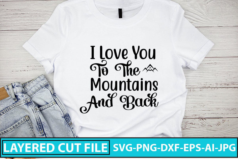 I LOVE YOU TO THE MOUNTAINS AND BACK SVG Cut File SVG Syaman 