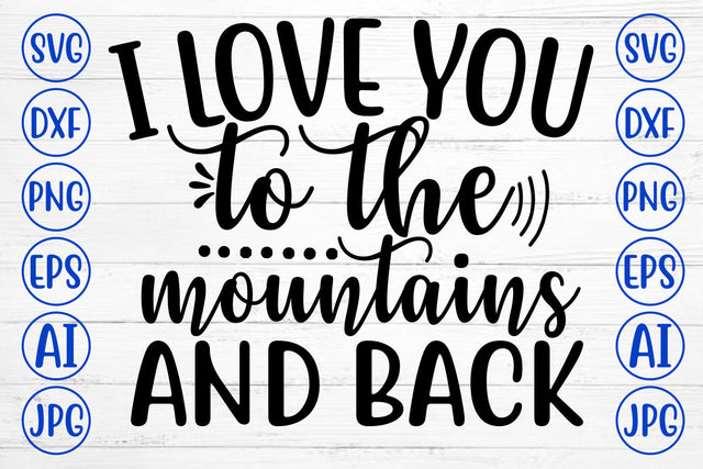 I Love You To The Mountains And Back SVG Cut File SVG Syaman 
