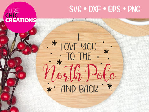 I Love You To The North Pole And Back - Cricut - Silhouette - svg - dxf - eps - png - Digital File - SVG Cut File - Christmas SVG - Christmas clipart - clipart SVG Pure Chic Creations 