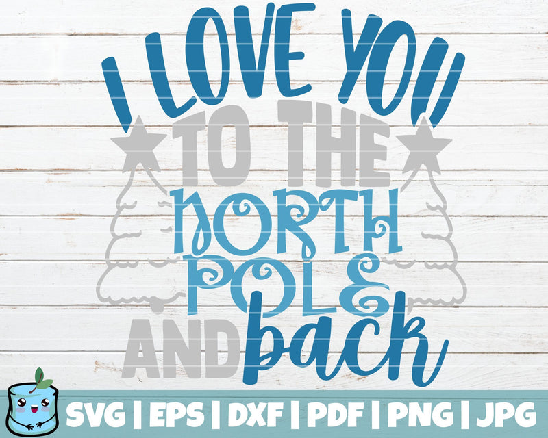 I Love You To The North Pole And Back SVG MintyMarshmallows 