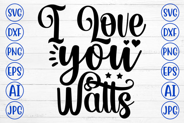 I Love You Watts SVG Cut File SVG Syaman 