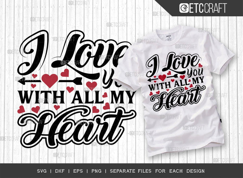 I Love You With All My Heart SVG Cut File | Valentine Svg | Valentine's Day Svg | Heart Svg | February Svg | Couple Lover Svg | Valentine's Day Quote Design SVG ETC Craft 