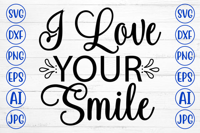 I Love Your Smile SVG Cut File SVG Syaman 