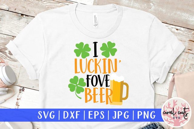 I Luckin fove beer - St. Patrick's Day SVG EPS DXF SVG CoralCutsSVG 