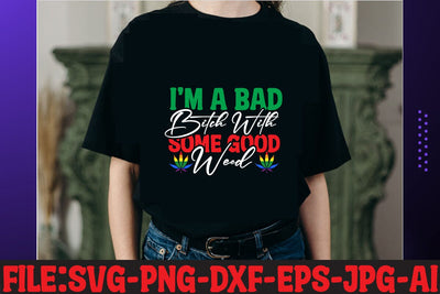 I m A Bad Bitch With Some Good Weed T-shirt Design SVG MStudio 